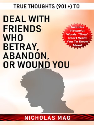 cover image of True Thoughts (901 +) to Deal with Friends Who Betray, Abandon, or Wound You